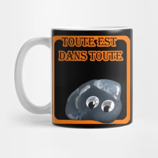 Toute est dans toute Mug